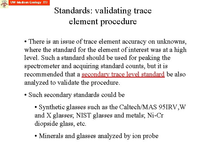 Standards: validating trace element procedure • There is an issue of trace element accuracy