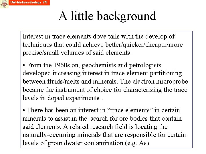 A little background Interest in trace elements dove tails with the develop of techniques