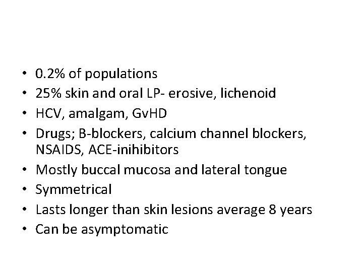  • • 0. 2% of populations 25% skin and oral LP- erosive, lichenoid