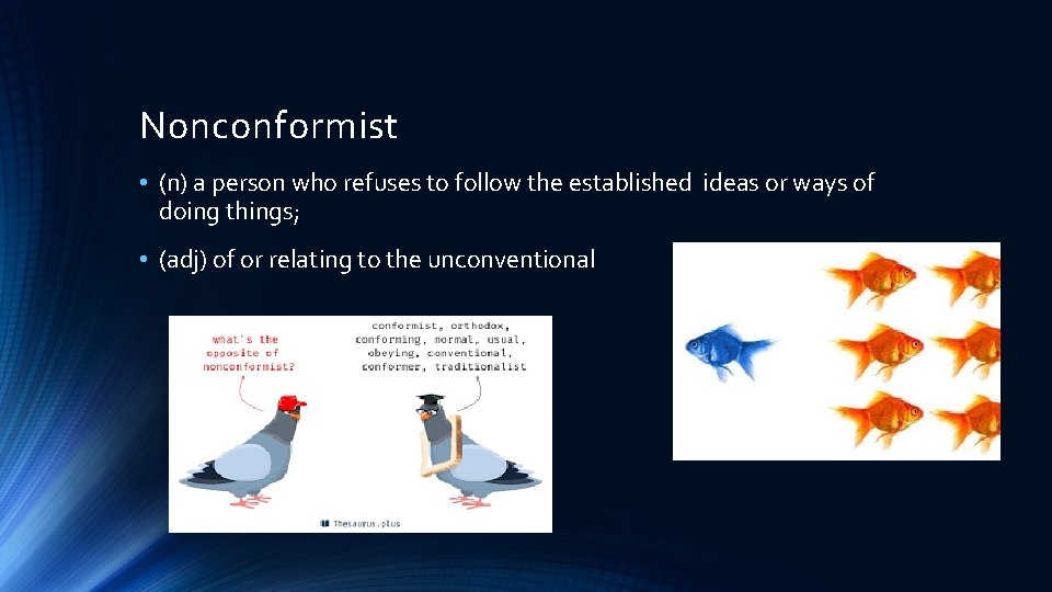 Nonconformist • (n) a person who refuses to follow the established ideas or ways