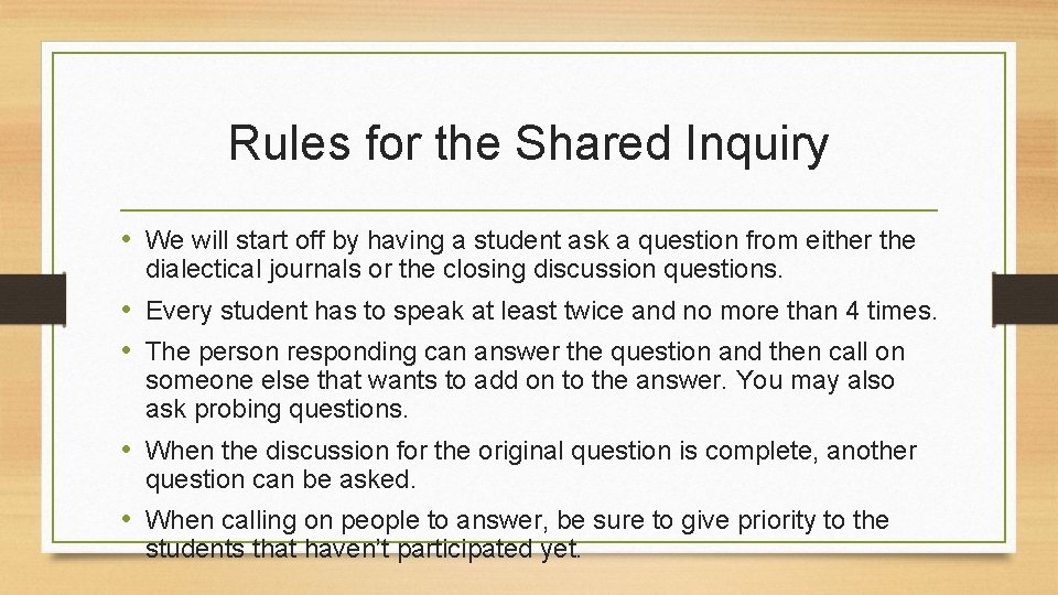 Rules for the Shared Inquiry • We will start off by having a student