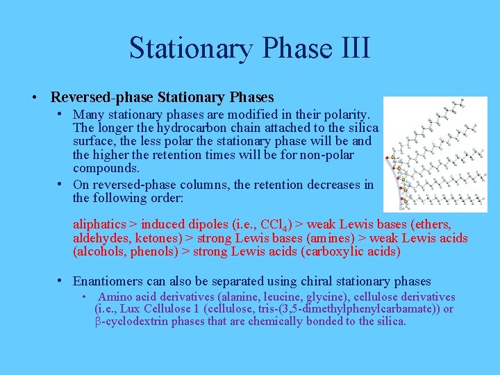 Stationary Phase III • Reversed-phase Stationary Phases • Many stationary phases are modified in