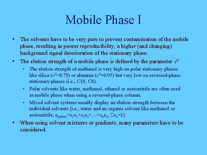 Mobile Phase I • The solvents have to be very pure to prevent contamination