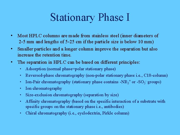 Stationary Phase I • Most HPLC columns are made from stainless steel (inner diameters