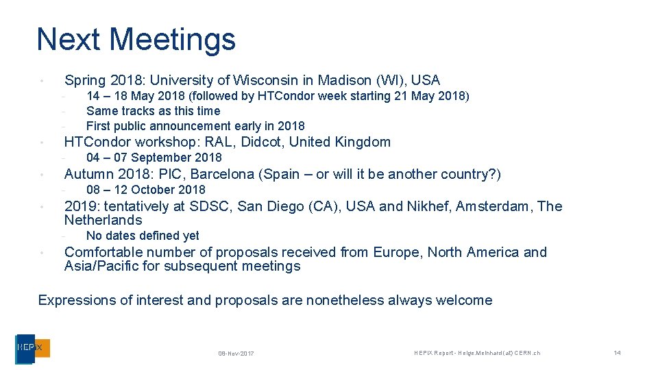 Next Meetings • Spring 2018: University of Wisconsin in Madison (WI), USA - •