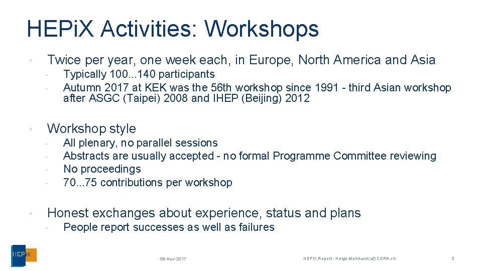 HEPi. X Activities: Workshops • Twice per year, one week each, in Europe, North