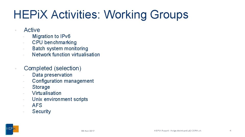HEPi. X Activities: Working Groups • Active - • Migration to IPv 6 CPU