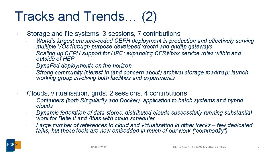 Tracks and Trends… (2) • Storage and file systems: 3 sessions, 7 contributions -
