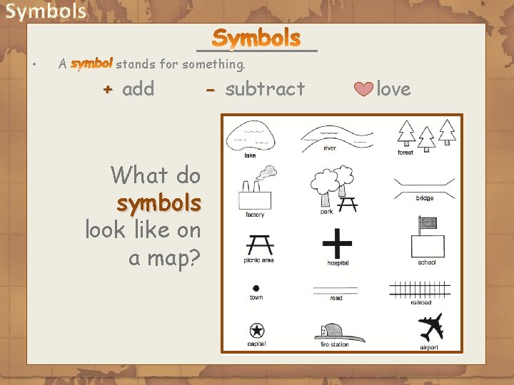 Symbols • A stands for something. + add What do symbols look like on