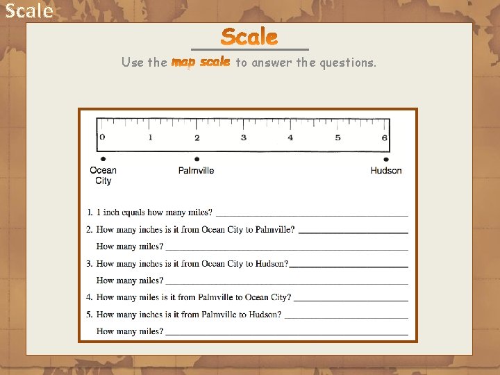 Scale Use the to answer the questions. 
