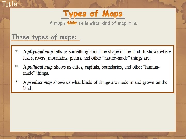 Title A map’s Three types of maps: tells what kind of map it is.