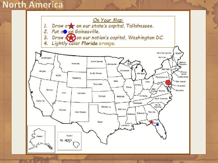 North America 1. 2. 3. 4. On Your Map: Draw a on our state’s
