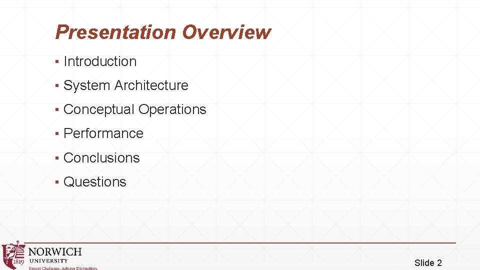 Presentation Overview ▪ Introduction ▪ System Architecture ▪ Conceptual Operations ▪ Performance ▪ Conclusions