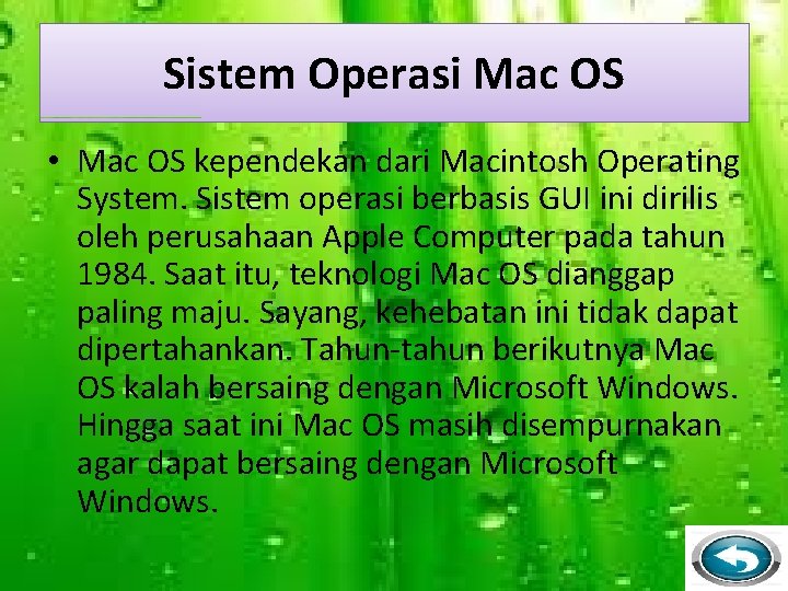 Sistem Operasi Mac OS • Mac OS kependekan dari Macintosh Operating System. Sistem operasi