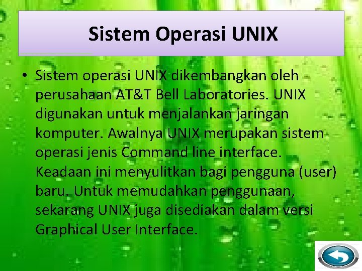 Sistem Operasi UNIX • Sistem operasi UNIX dikembangkan oleh perusahaan AT&T Bell Laboratories. UNIX