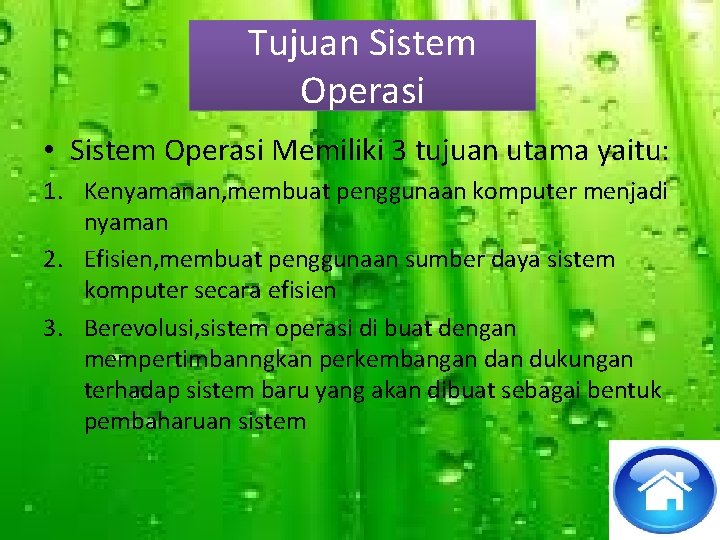 Tujuan Sistem Operasi • Sistem Operasi Memiliki 3 tujuan utama yaitu: 1. Kenyamanan, membuat