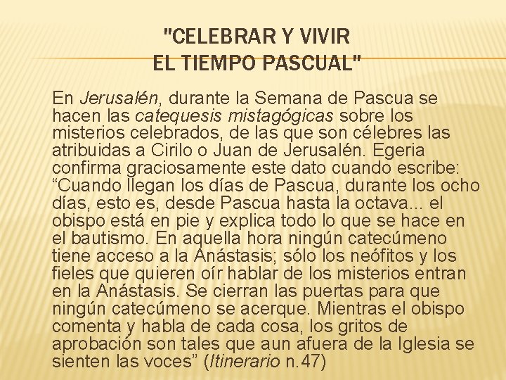 "CELEBRAR Y VIVIR EL TIEMPO PASCUAL" En Jerusalén, durante la Semana de Pascua se