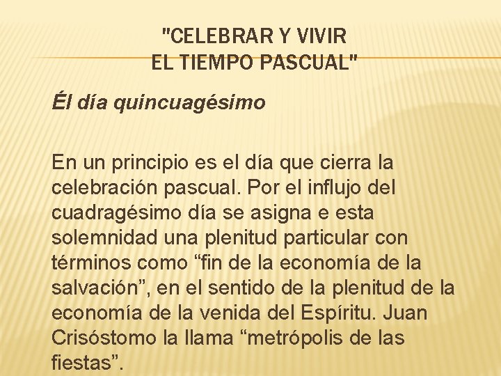 "CELEBRAR Y VIVIR EL TIEMPO PASCUAL" Él día quincuagésimo En un principio es el