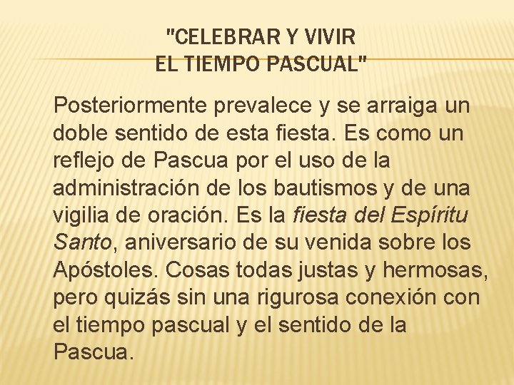 "CELEBRAR Y VIVIR EL TIEMPO PASCUAL" Posteriormente prevalece y se arraiga un doble sentido