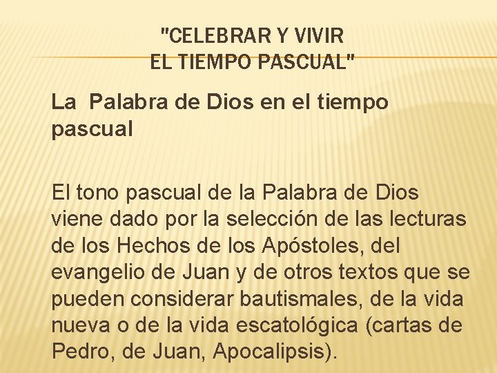 "CELEBRAR Y VIVIR EL TIEMPO PASCUAL" La Palabra de Dios en el tiempo pascual