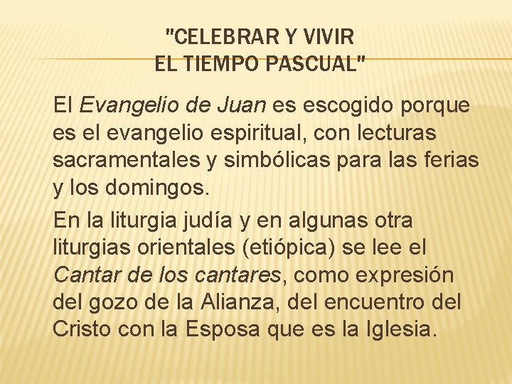 "CELEBRAR Y VIVIR EL TIEMPO PASCUAL" El Evangelio de Juan es escogido porque es