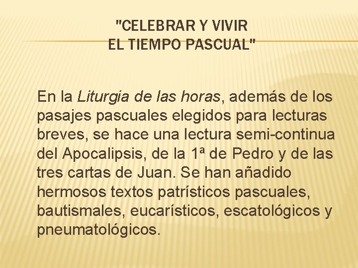 "CELEBRAR Y VIVIR EL TIEMPO PASCUAL" En la Liturgia de las horas, además de