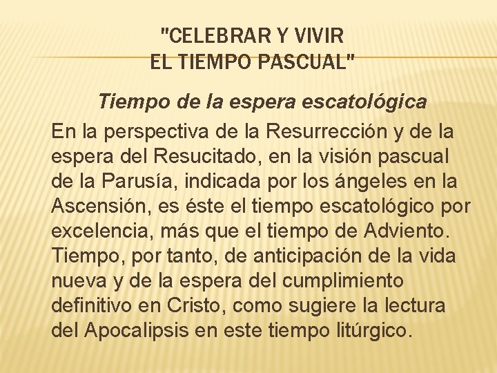 "CELEBRAR Y VIVIR EL TIEMPO PASCUAL" Tiempo de la espera escatológica En la perspectiva