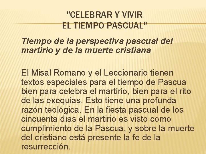 "CELEBRAR Y VIVIR EL TIEMPO PASCUAL" Tiempo de la perspectiva pascual del martirio y