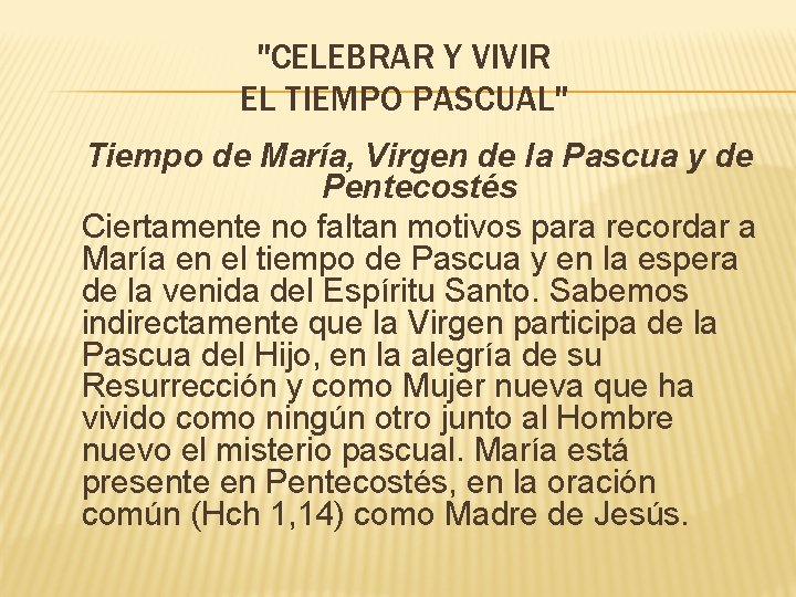 "CELEBRAR Y VIVIR EL TIEMPO PASCUAL" Tiempo de María, Virgen de la Pascua y