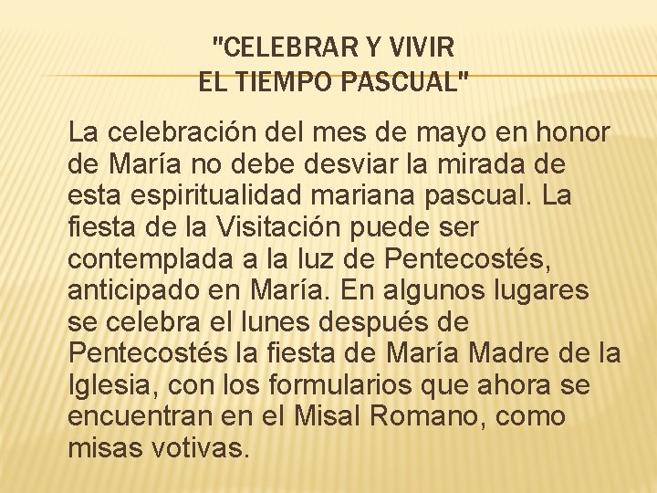 "CELEBRAR Y VIVIR EL TIEMPO PASCUAL" La celebración del mes de mayo en honor