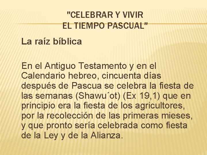"CELEBRAR Y VIVIR EL TIEMPO PASCUAL" La raíz bíblica En el Antiguo Testamento y