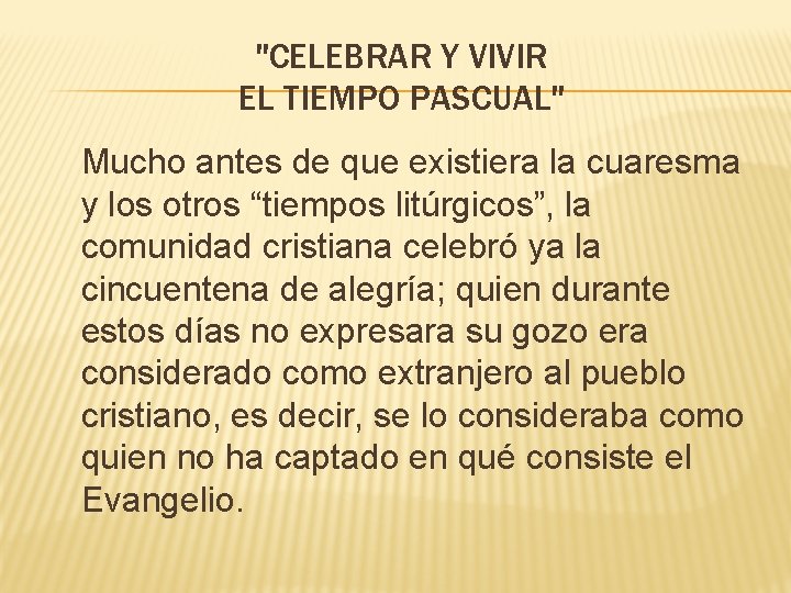 "CELEBRAR Y VIVIR EL TIEMPO PASCUAL" Mucho antes de que existiera la cuaresma y