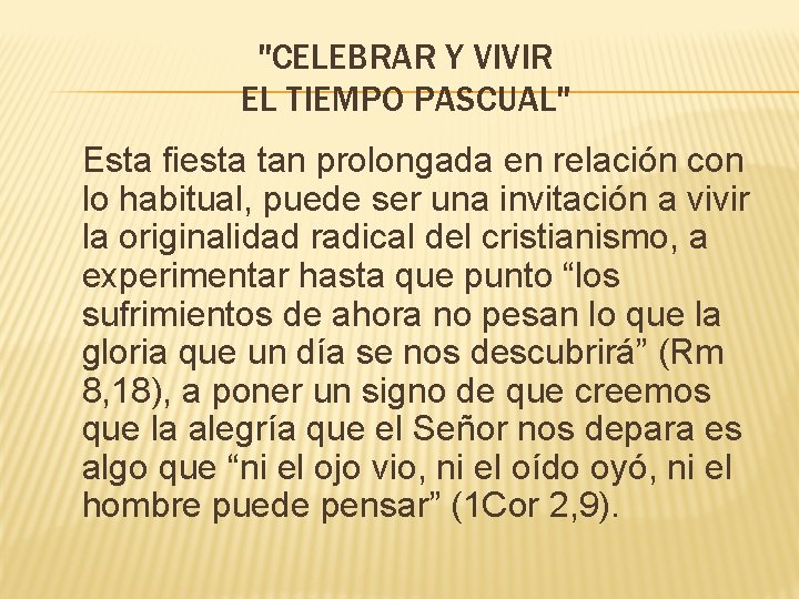 "CELEBRAR Y VIVIR EL TIEMPO PASCUAL" Esta fiesta tan prolongada en relación con lo
