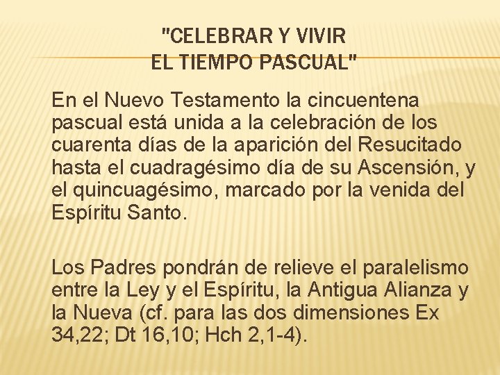 "CELEBRAR Y VIVIR EL TIEMPO PASCUAL" En el Nuevo Testamento la cincuentena pascual está