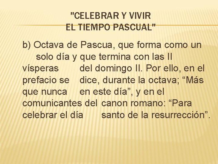 "CELEBRAR Y VIVIR EL TIEMPO PASCUAL" b) Octava de Pascua, que forma como un