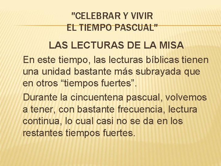 "CELEBRAR Y VIVIR EL TIEMPO PASCUAL" LAS LECTURAS DE LA MISA En este tiempo,
