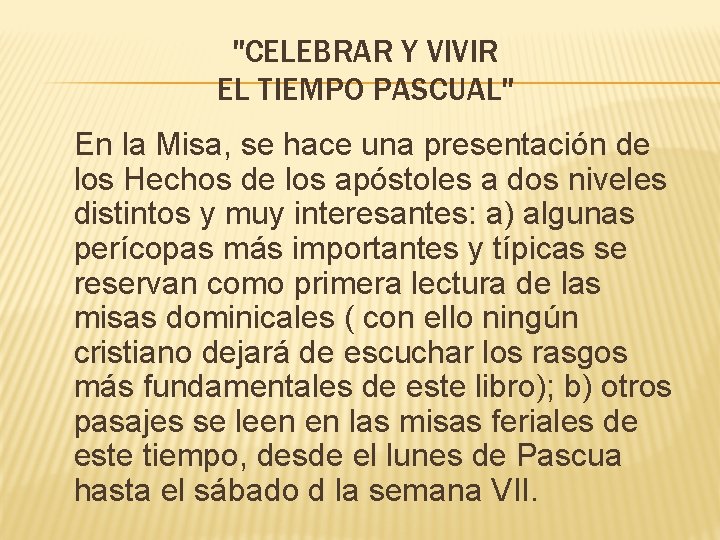 "CELEBRAR Y VIVIR EL TIEMPO PASCUAL" En la Misa, se hace una presentación de