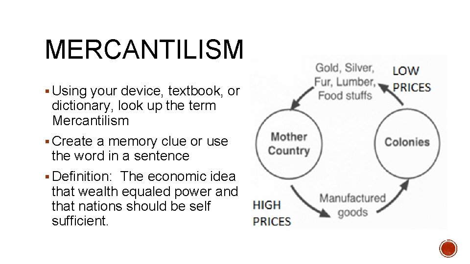 MERCANTILISM § Using your device, textbook, or dictionary, look up the term Mercantilism §