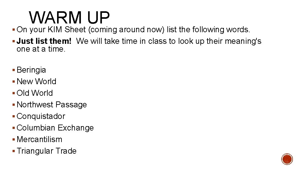 WARM UP § On your KIM Sheet (coming around now) list the following words.