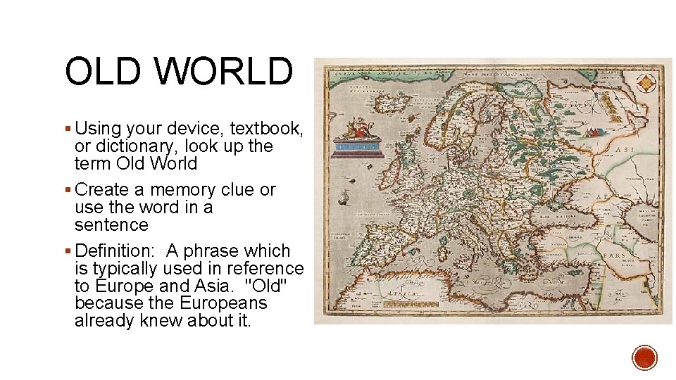 OLD WORLD § Using your device, textbook, or dictionary, look up the term Old