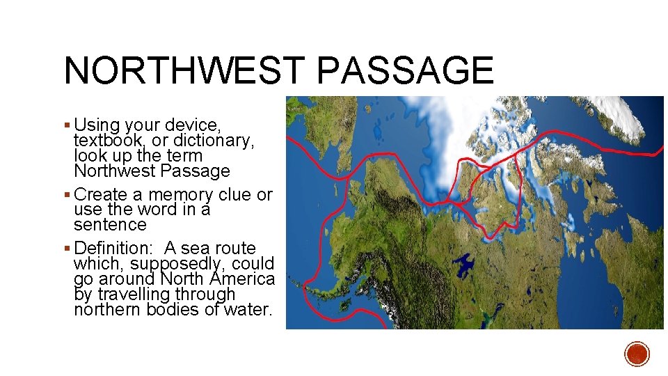NORTHWEST PASSAGE § Using your device, textbook, or dictionary, look up the term Northwest