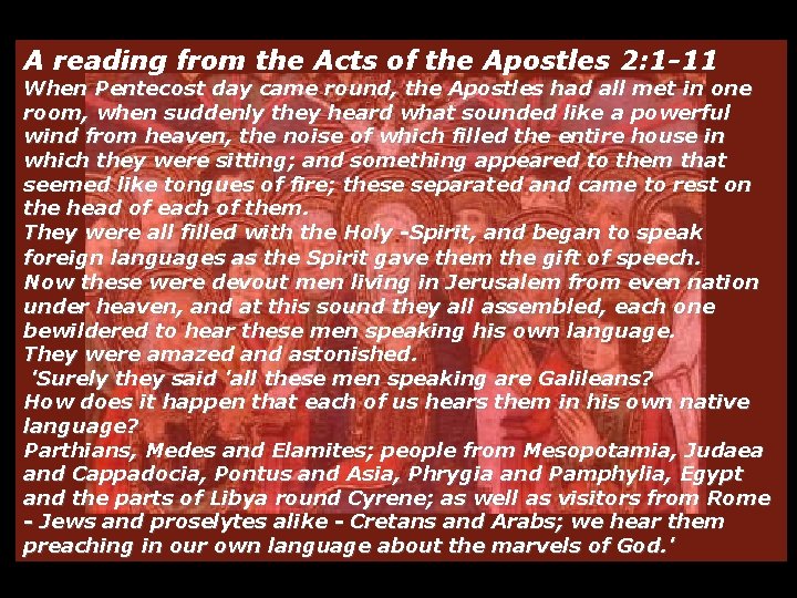 A reading from the Acts of the Apostles 2: 1 11 When Pentecost day