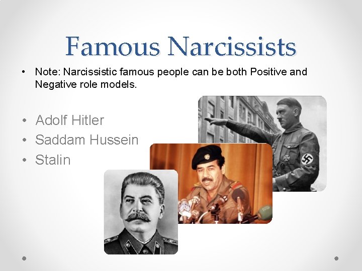 Famous Narcissists • Note: Narcissistic famous people can be both Positive and Negative role