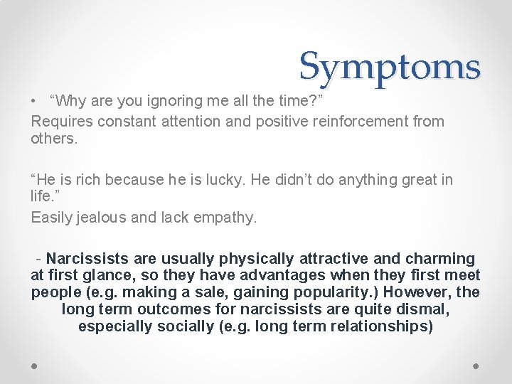 Symptoms • “Why are you ignoring me all the time? ” Requires constant attention