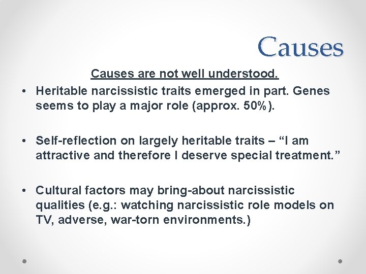 Causes are not well understood. • Heritable narcissistic traits emerged in part. Genes seems