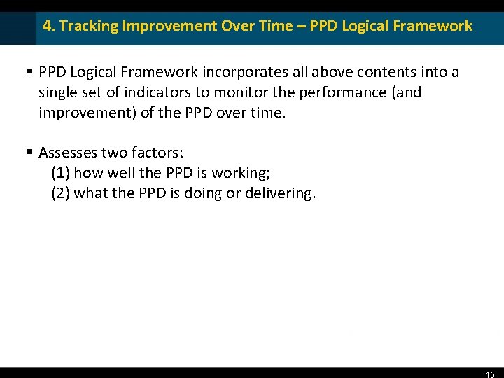 4. Tracking Improvement Over Time – PPD Logical Framework § PPD Logical Framework incorporates