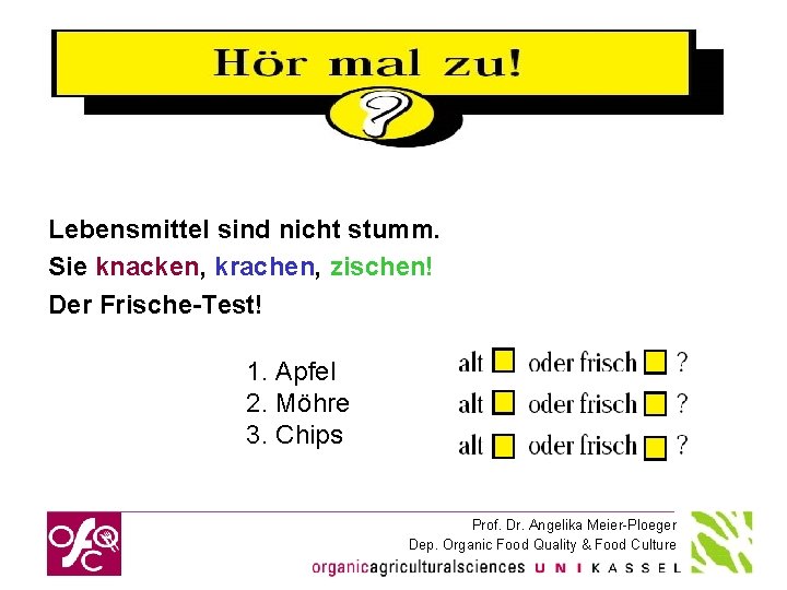 Lebensmittel sind nicht stumm. Sie knacken, krachen, zischen! Der Frische-Test! 1. Apfel 2. Möhre