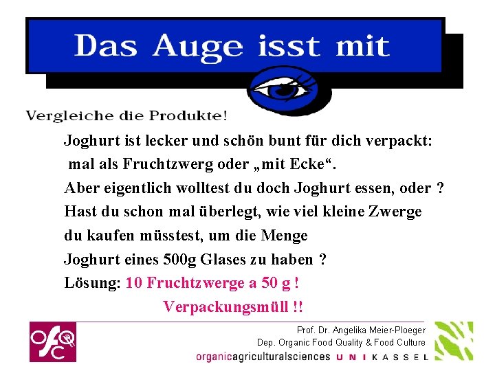 Joghurt ist lecker und schön bunt für dich verpackt: mal als Fruchtzwerg oder „mit