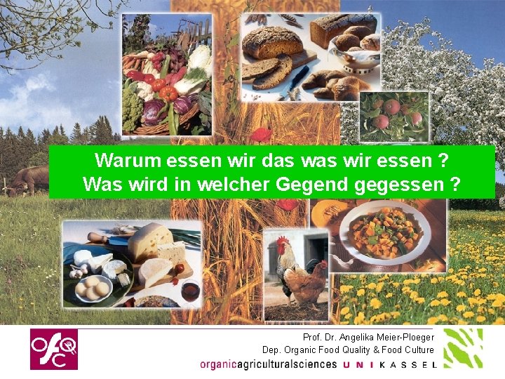 Warum essen wir das wir essen ? Was wird in welcher Gegend gegessen ?