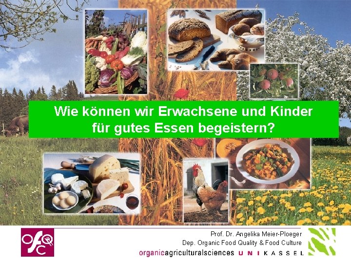 Wie können wir Erwachsene und Kinder für gutes Essen begeistern? Prof. Dr. Angelika Meier-Ploeger